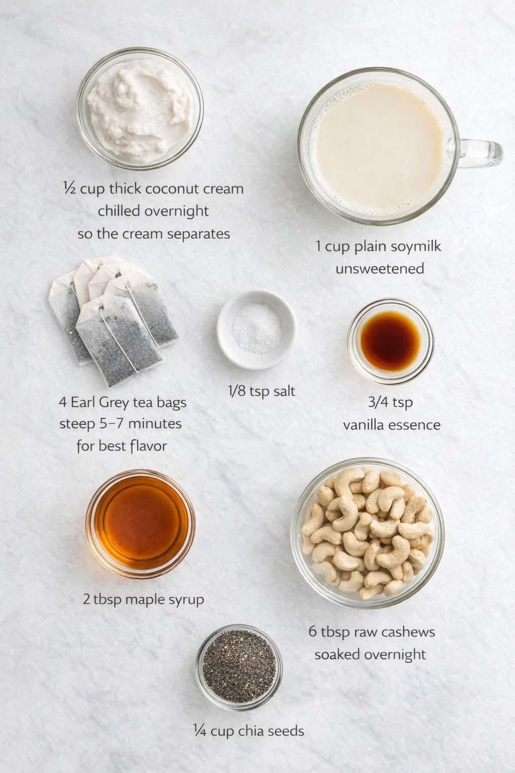 ingredients-placeholder.png Measured ingredients arranged for Refreshing Earl Grey Chia Seed Pudding: 1/2 cup thick coconut cream (chilled overnight so the cream separates), 1 cup plain soymilk (unsweetened, like Silk or your favorite brand), 4 ear